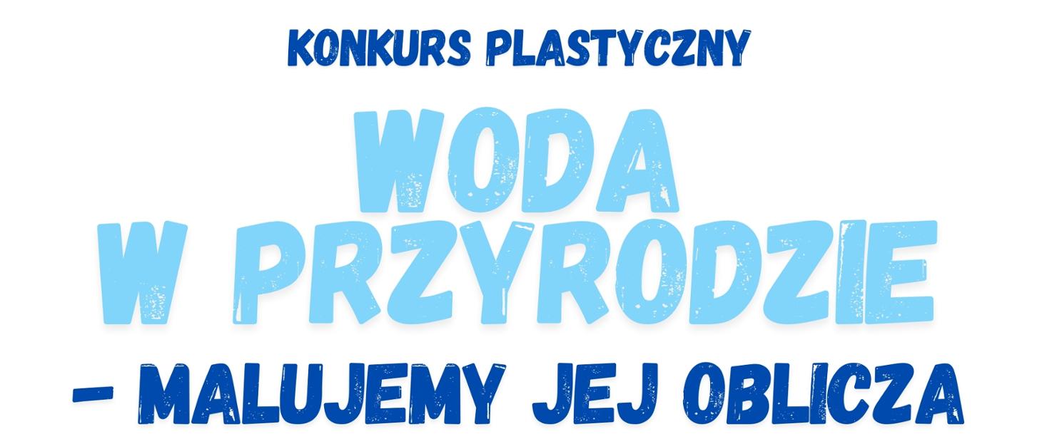 "Woda w przyrodzie - malujemy jej oblicza" 